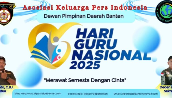AKPERSI DPD Banten Ucapkan Selamat Hari Guru Nasional 2025: “Merawat Semesta Dengan Cinta”
