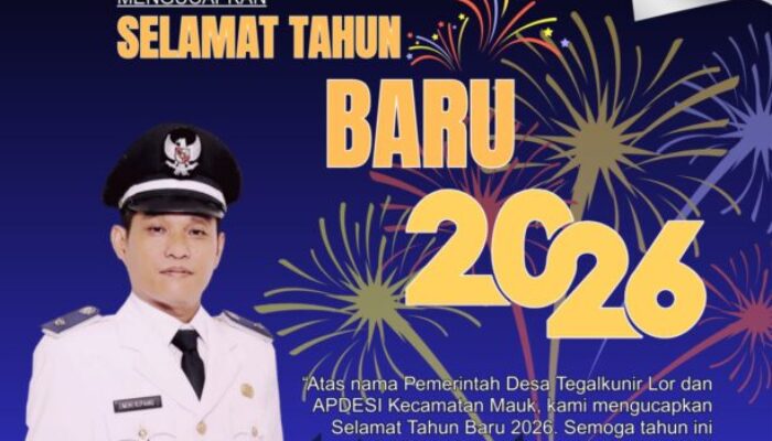 Kepala Desa Tegal Kunir Lor Kecamatan Mauk Mengucapkan Selamat Tahun Baru 2026