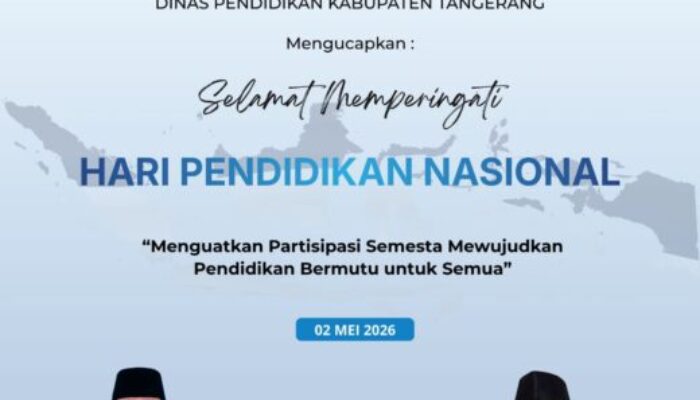 Dinas Pendidikan Kabupaten Tangerang Mengucapkan Selamat Memperingati Hari Pendidikan Nasional 2026